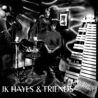 JK Hayes and Friends